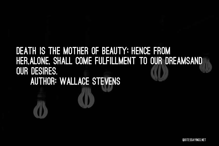 Fulfillment Of Your Dreams Quotes By Wallace Stevens