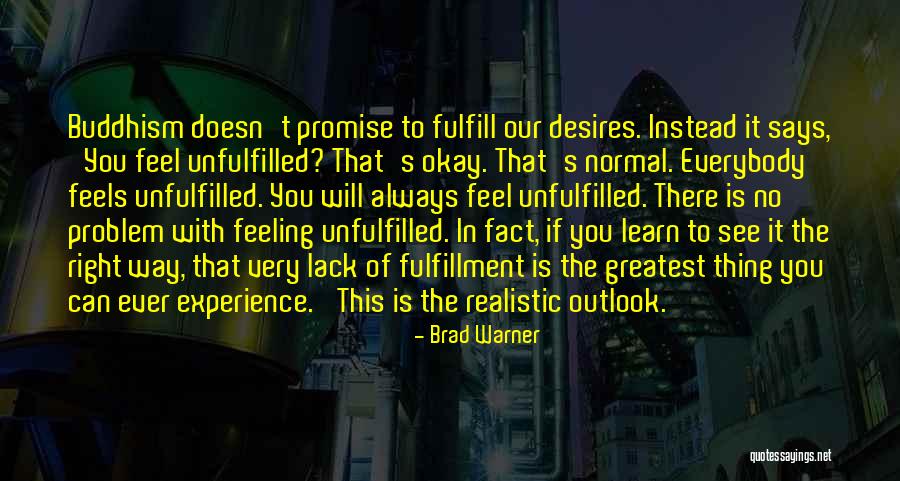 Fulfillment Or The Lack Of It Quotes By Brad Warner Fulfillment Or The Lack Of It Quotes By Brad Warner