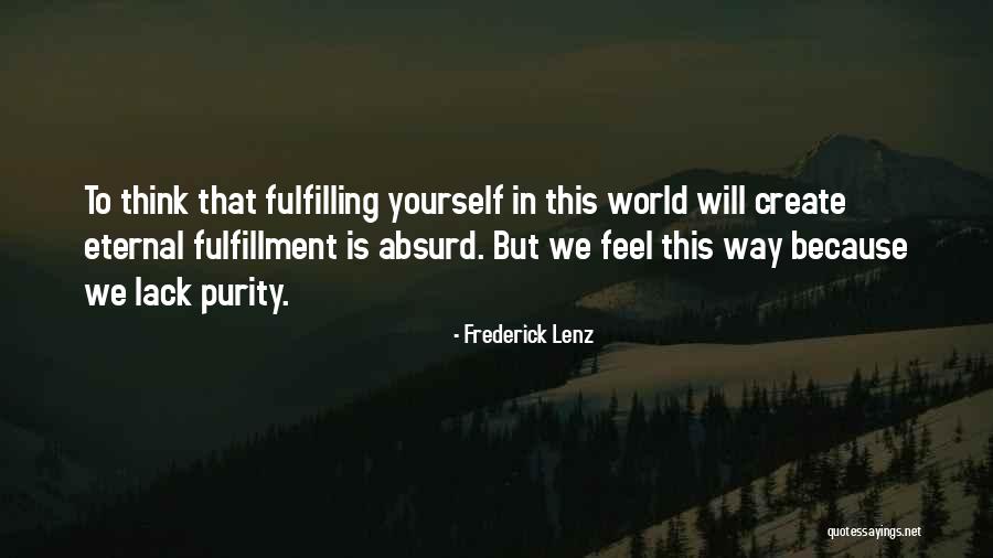 Fulfillment Or The Lack Of It Quotes By Frederick Lenz Fulfillment Or The Lack Of It Quotes By Frederick Lenz