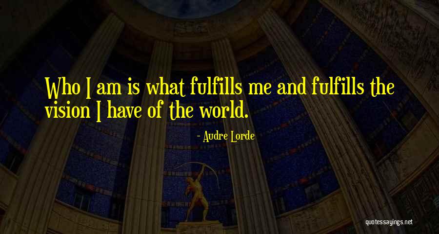 Fulfills Me Quotes By Audre Lorde Fulfills Me Quotes By Audre Lorde