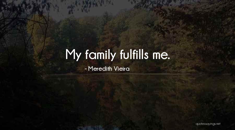 Fulfills Me Quotes By Meredith Vieira Fulfills Me Quotes By Meredith Vieira