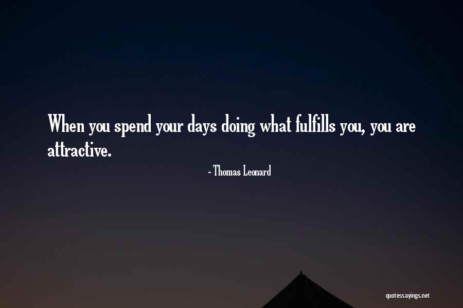 Fulfills Me Quotes By Thomas Leonard