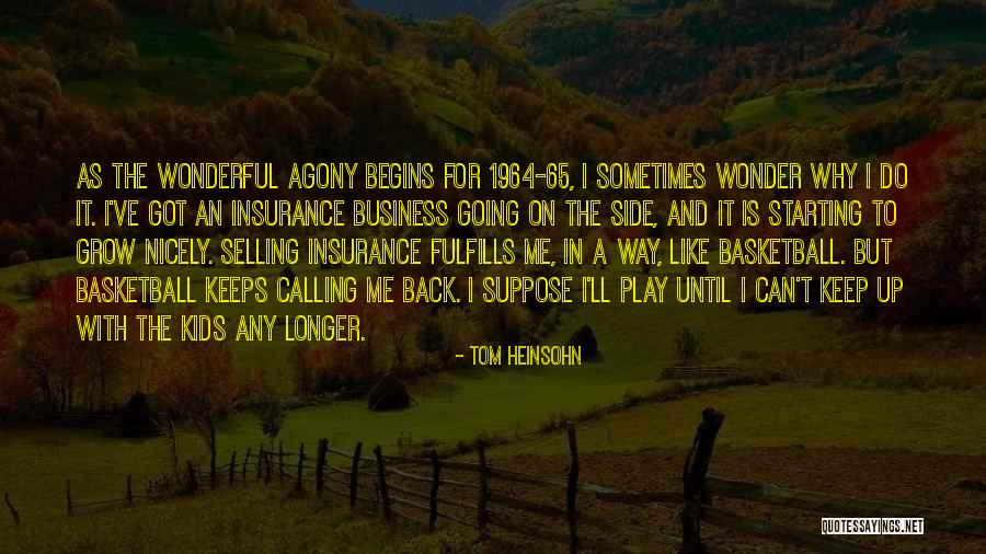 Fulfills Me Quotes By Tom Heinsohn Fulfills Me Quotes By Tom Heinsohn