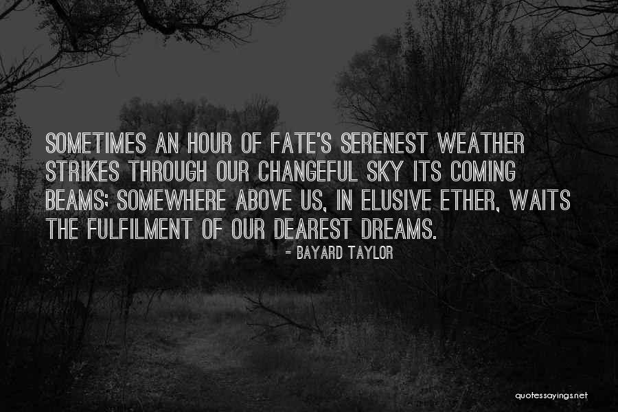 Fulfilment Of Dreams Quotes By Bayard Taylor