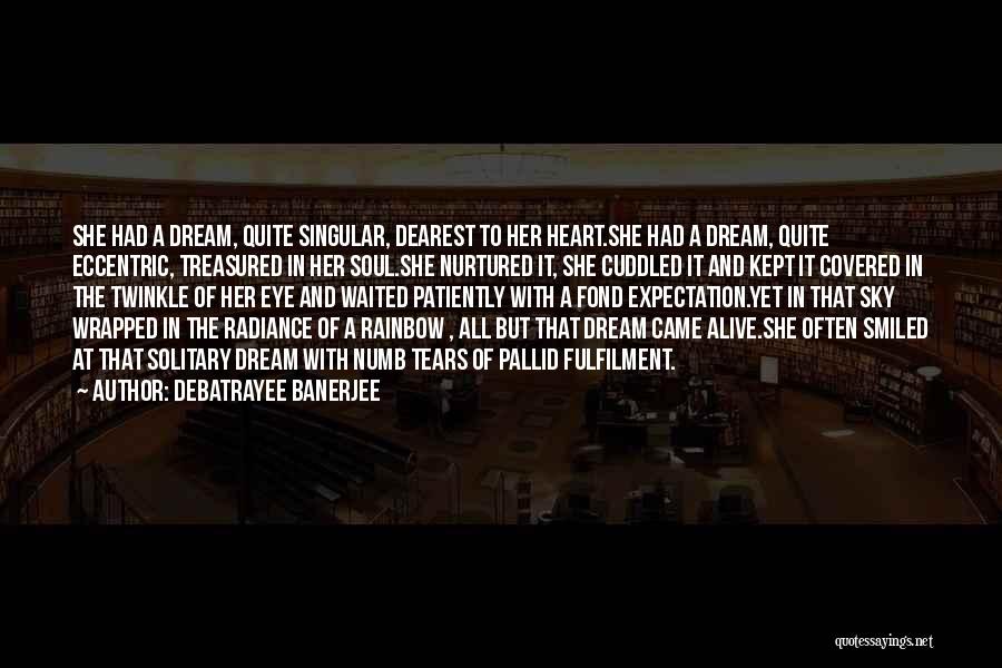 Fulfilment Of Dreams Quotes By Debatrayee Banerjee