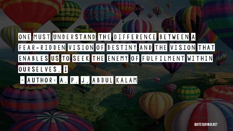 Fulfilment Quotes By A. P. J. Abdul Kalam