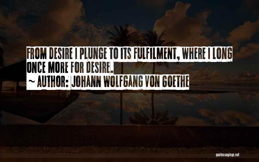 Fulfilment Quotes By Johann Wolfgang Von Goethe