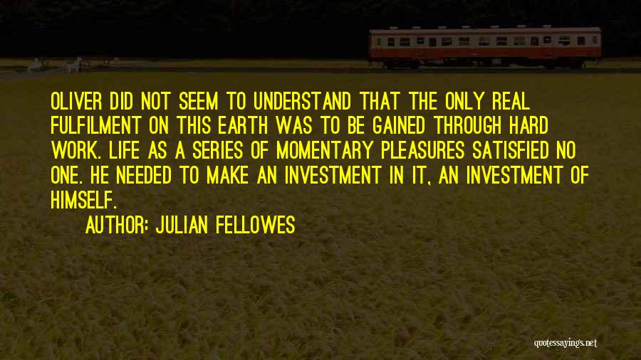 Fulfilment Quotes By Julian Fellowes