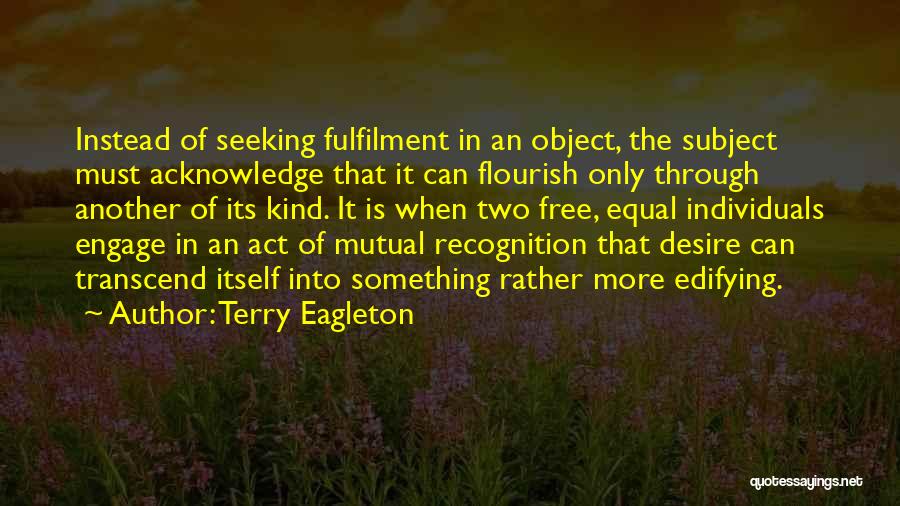 Fulfilment Quotes By Terry Eagleton