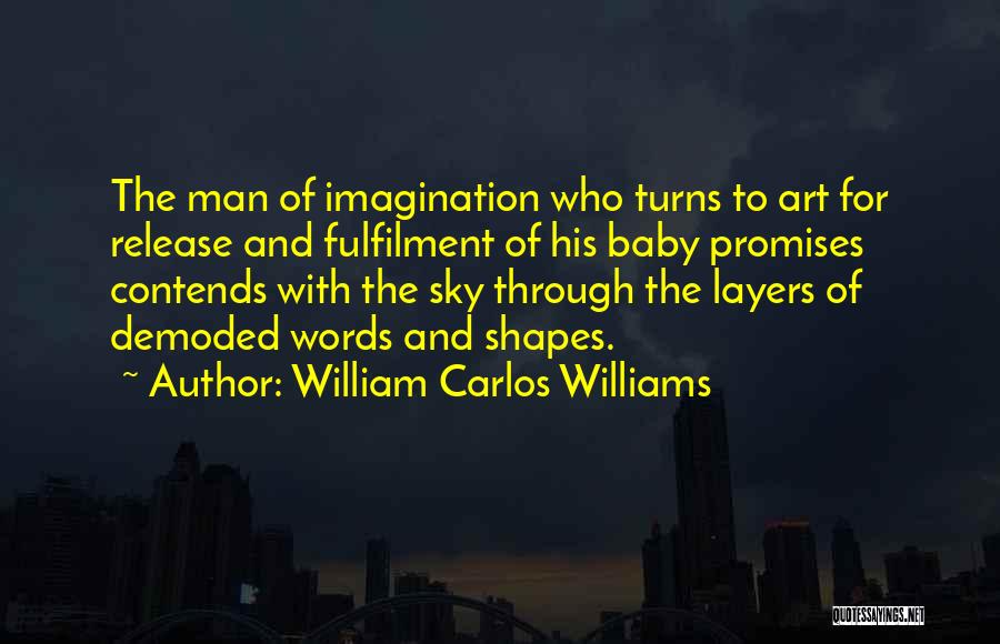 Fulfilment Quotes By William Carlos Williams