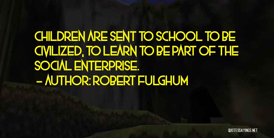 Fulghum Robert Quotes By Robert Fulghum