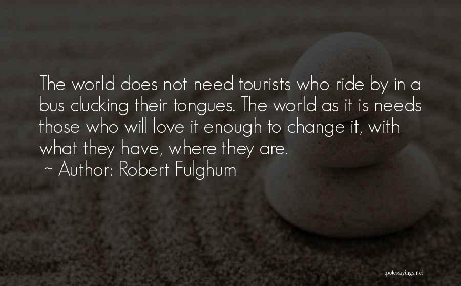 Fulghum Robert Quotes By Robert Fulghum