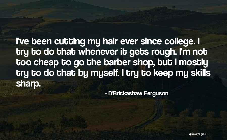 Fulgido Significado Quotes By D'Brickashaw Ferguson Fulgido Significado Quotes By D'Brickashaw Ferguson