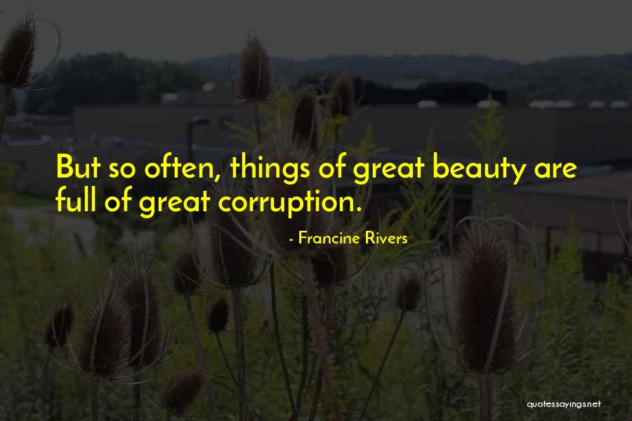 Full Beauty Quotes By Francine Rivers