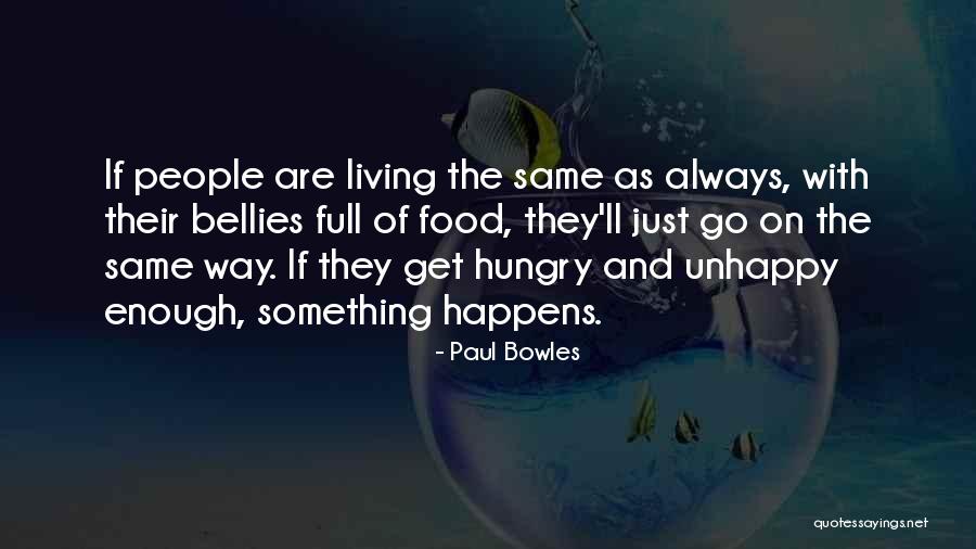 Full Bellies Quotes By Paul Bowles Full Bellies Quotes By Paul Bowles