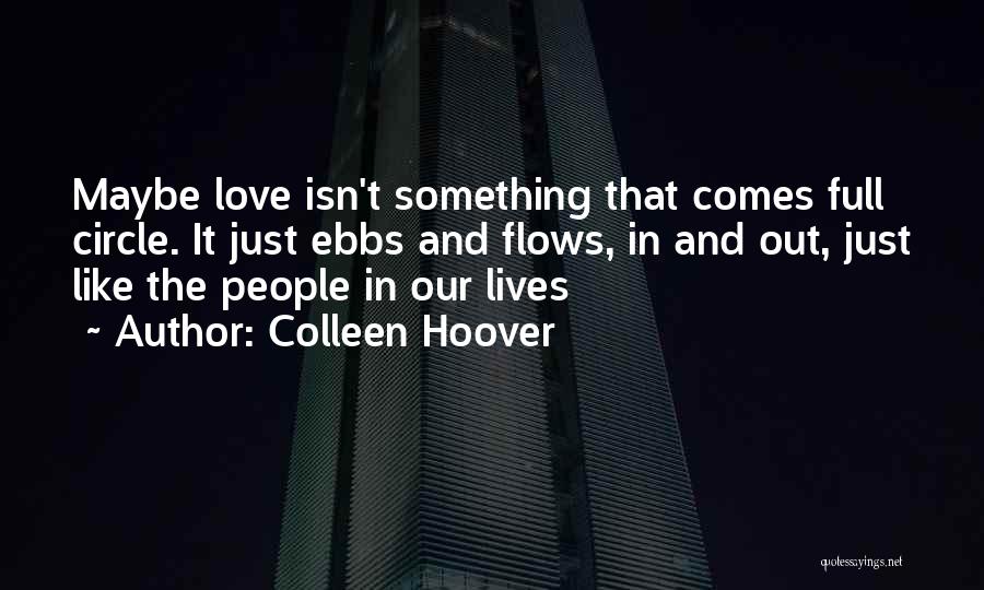 Full Circle Love Quotes By Colleen Hoover