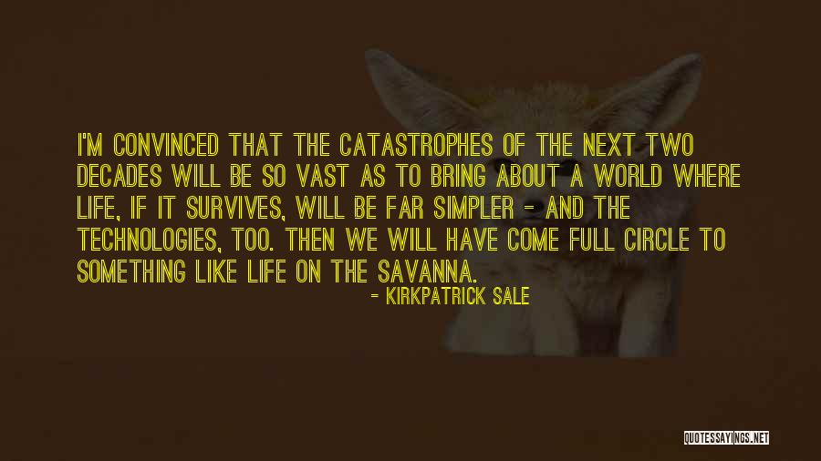 Full Circle Of Life Quotes By Kirkpatrick Sale