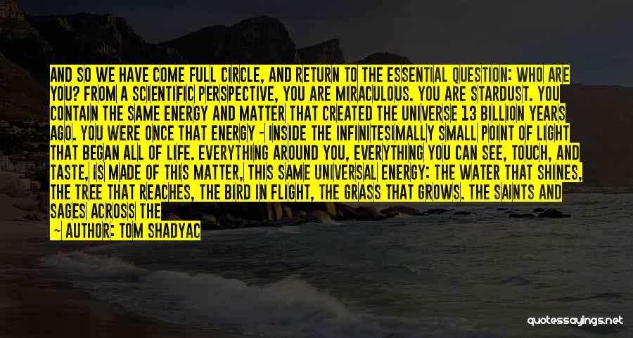 Full Circle Of Life Quotes By Tom Shadyac