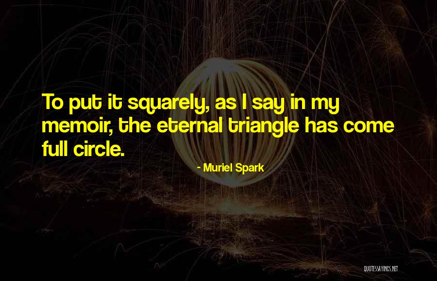 Full Circle Quotes By Muriel Spark