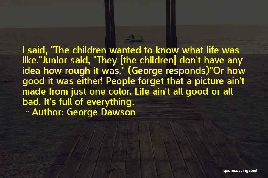 Full Color Quotes By George Dawson