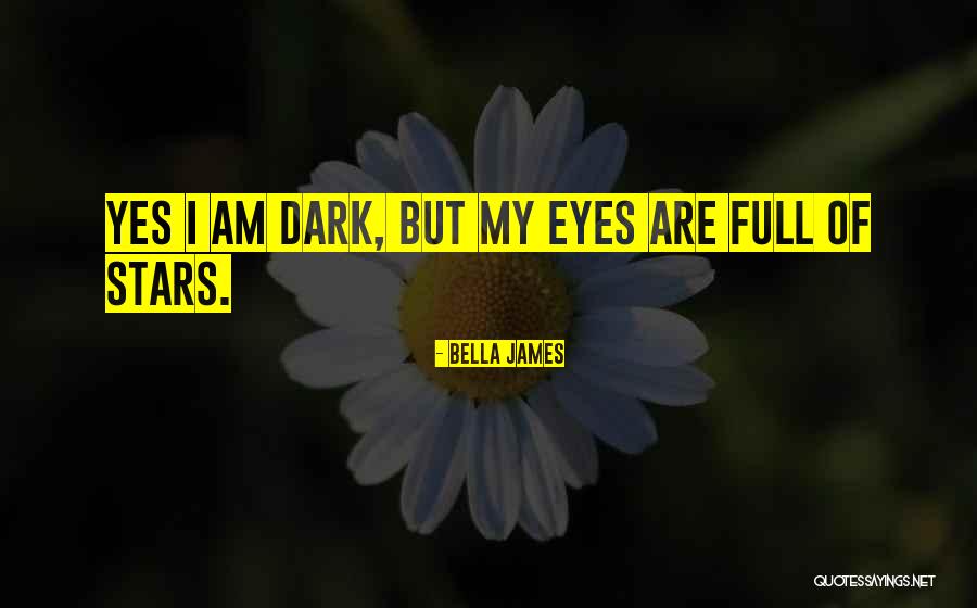 Full Dark No Stars Quotes By Bella James