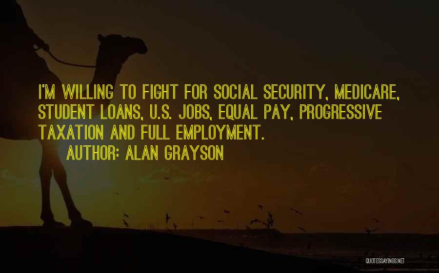 Full Employment Quotes By Alan Grayson