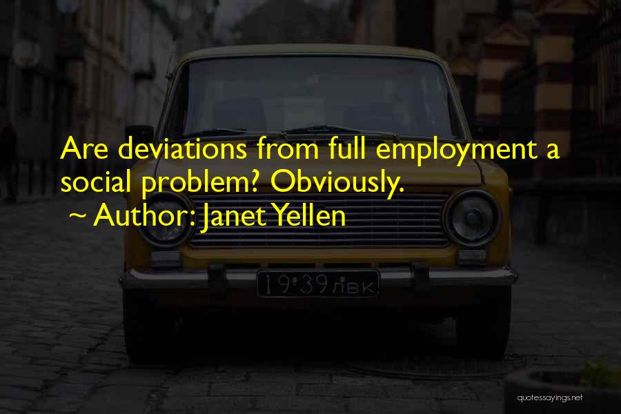 Full Employment Quotes By Janet Yellen