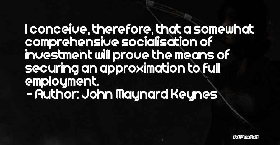 Full Employment Quotes By John Maynard Keynes