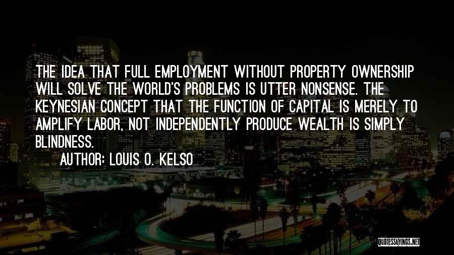 Full Employment Quotes By Louis O. Kelso