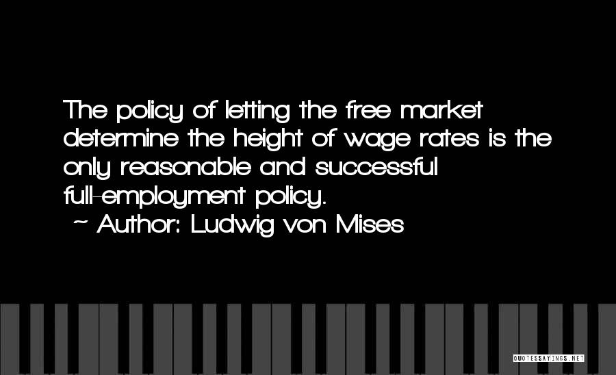 Full Employment Quotes By Ludwig Von Mises