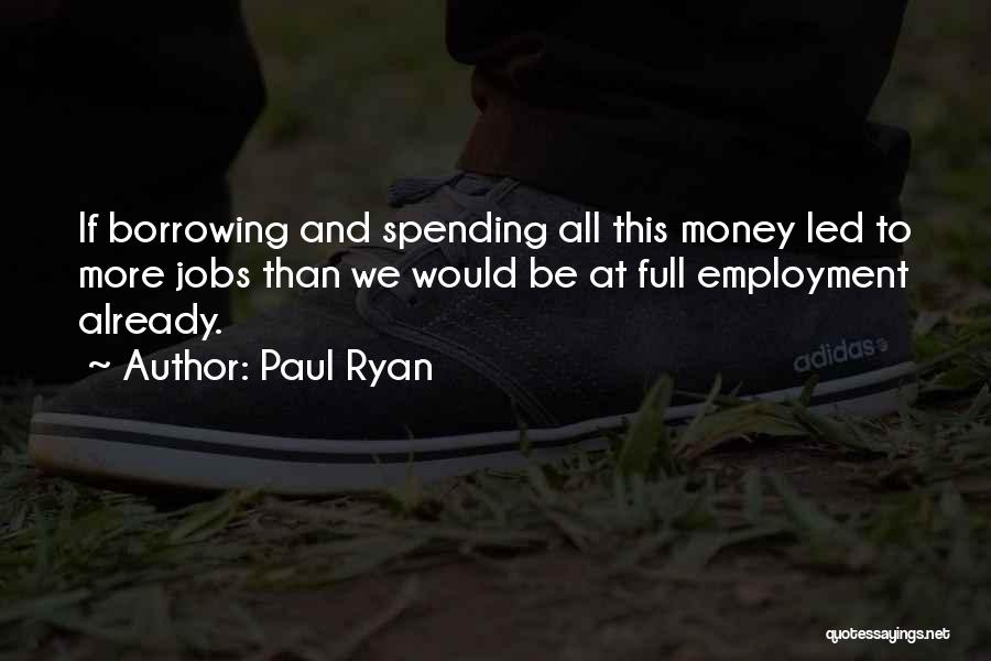 Full Employment Quotes By Paul Ryan