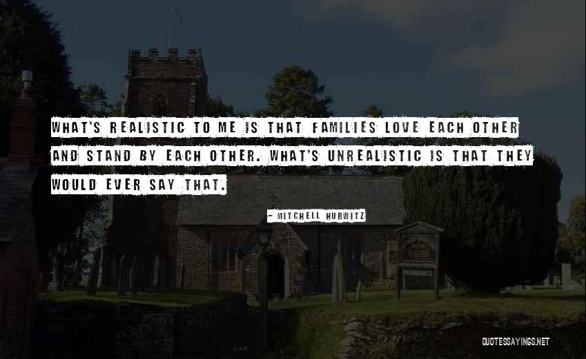 Full Fledged Sprawling Quotes By Mitchell Hurwitz Full Fledged Sprawling Quotes By Mitchell Hurwitz