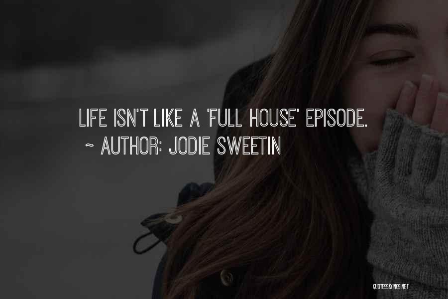 Full House Episode Quotes By Jodie Sweetin