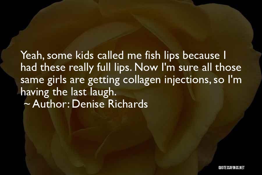 Full Lips Quotes By Denise Richards