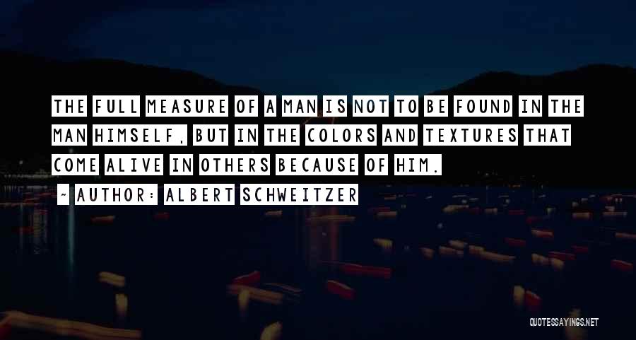 Full Measure Quotes By Albert Schweitzer