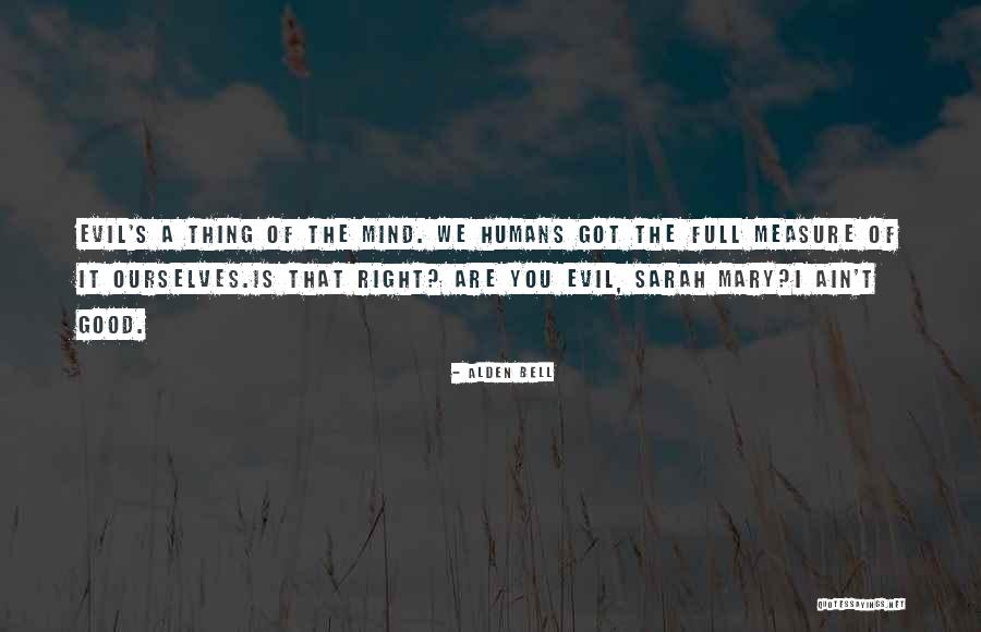 Full Mind Quotes By Alden Bell Full Mind Quotes By Alden Bell