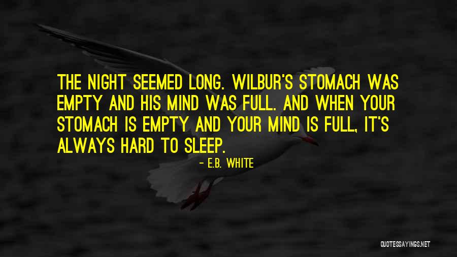 Full Mind Quotes By E.B. White Full Mind Quotes By E.B. White