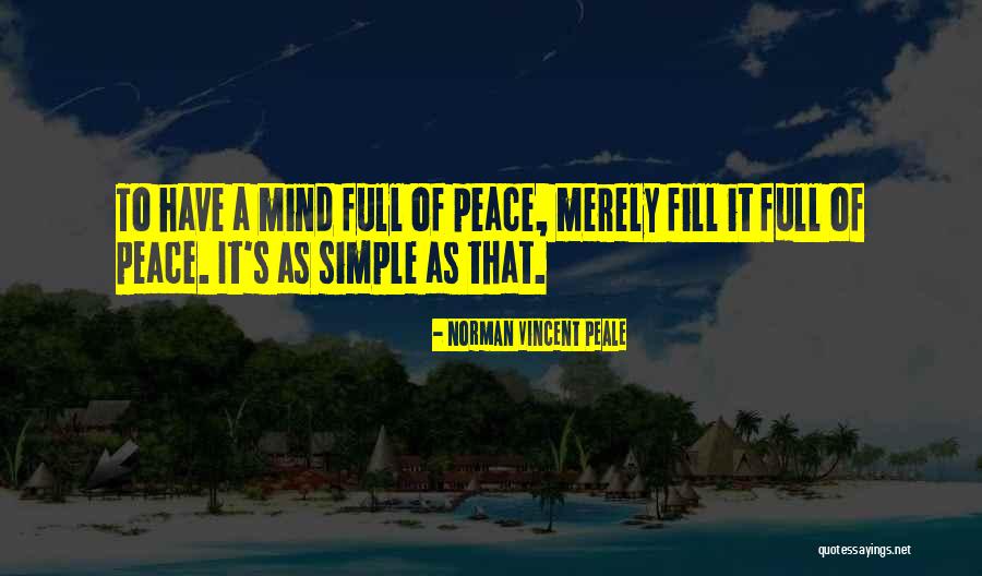 Full Mind Quotes By Norman Vincent Peale Full Mind Quotes By Norman Vincent Peale