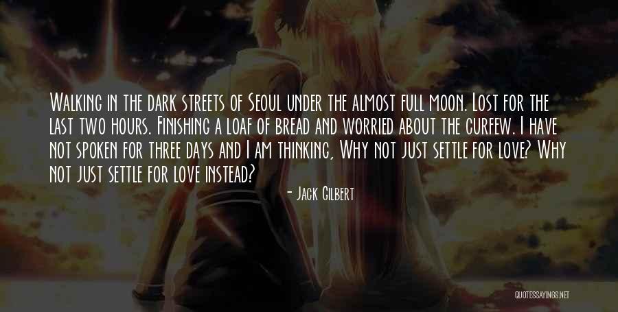 Full Moon And Love Quotes By Jack Gilbert