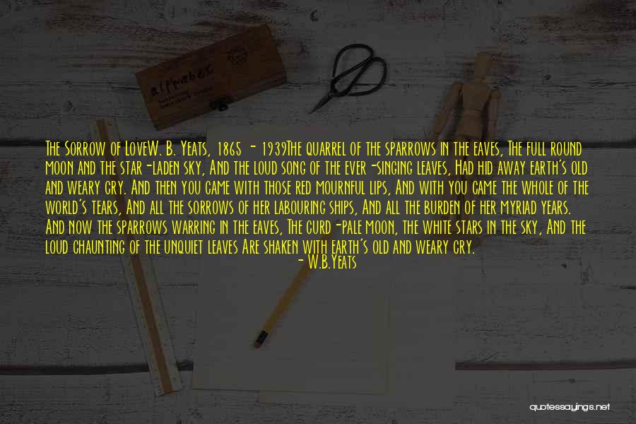 Full Moon And Love Quotes By W.B.Yeats Full Moon And Love Quotes By W.B.Yeats