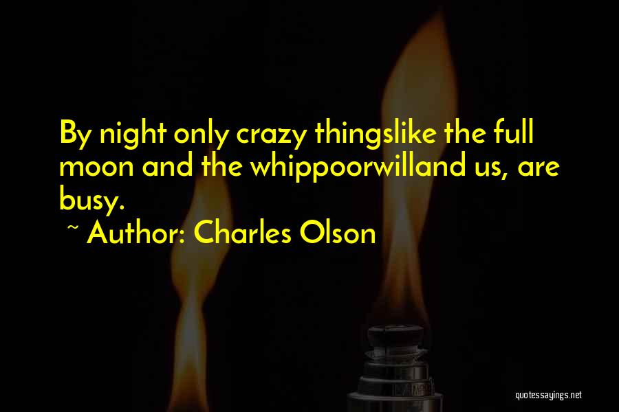 Full Moon Night Quotes By Charles Olson