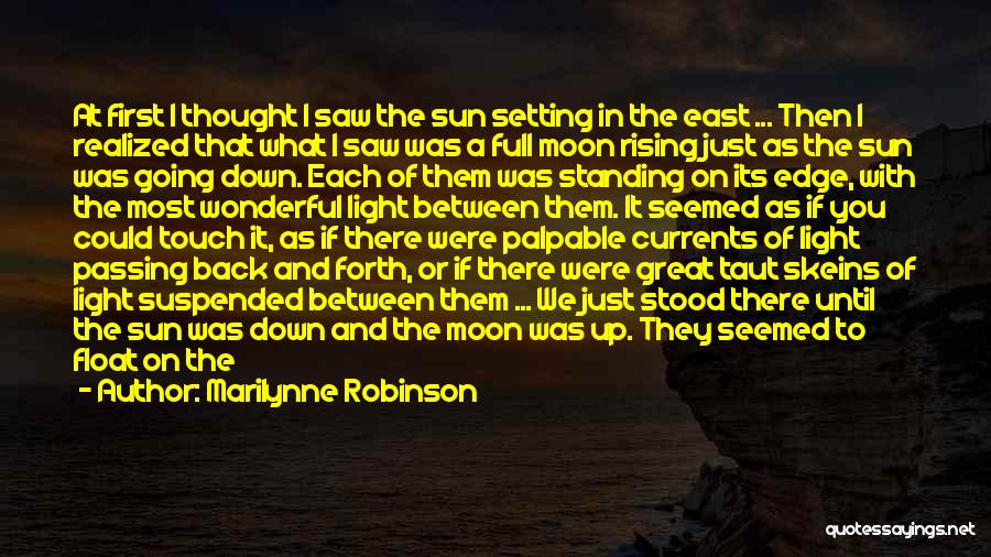 Full Moon Quotes By Marilynne Robinson