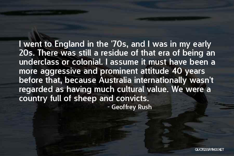 Full Of Attitude Quotes By Geoffrey Rush Full Of Attitude Quotes By Geoffrey Rush