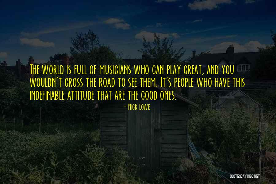 Full Of Attitude Quotes By Nick Lowe Full Of Attitude Quotes By Nick Lowe