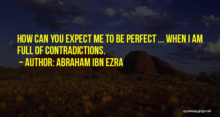 Full Of Contradictions Quotes By Abraham Ibn Ezra