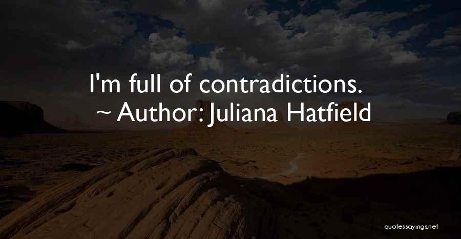 Full Of Contradictions Quotes By Juliana Hatfield