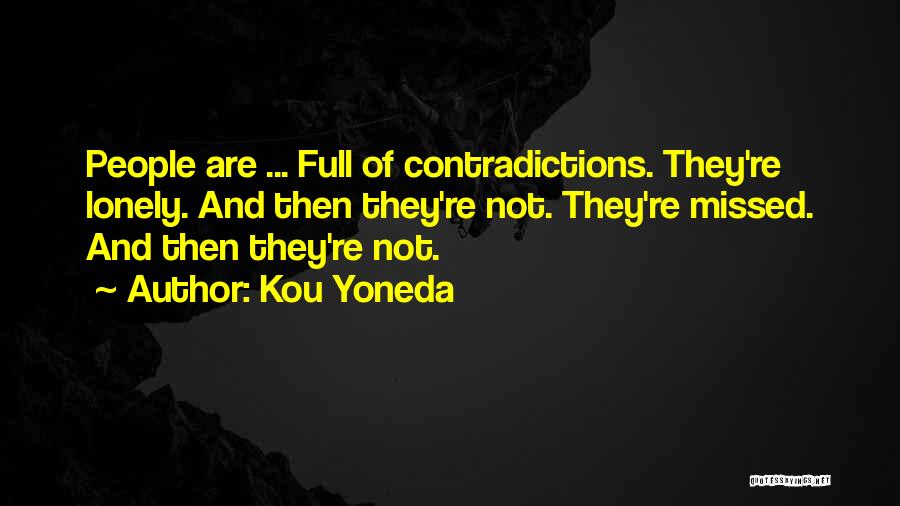 Full Of Contradictions Quotes By Kou Yoneda