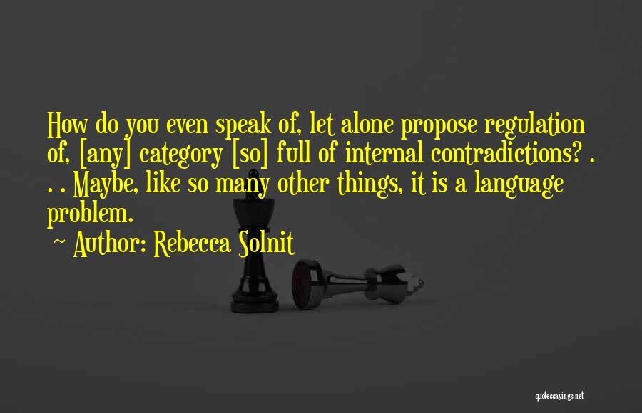 Full Of Contradictions Quotes By Rebecca Solnit