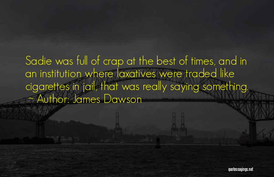 Full Of Crap Quotes By James Dawson