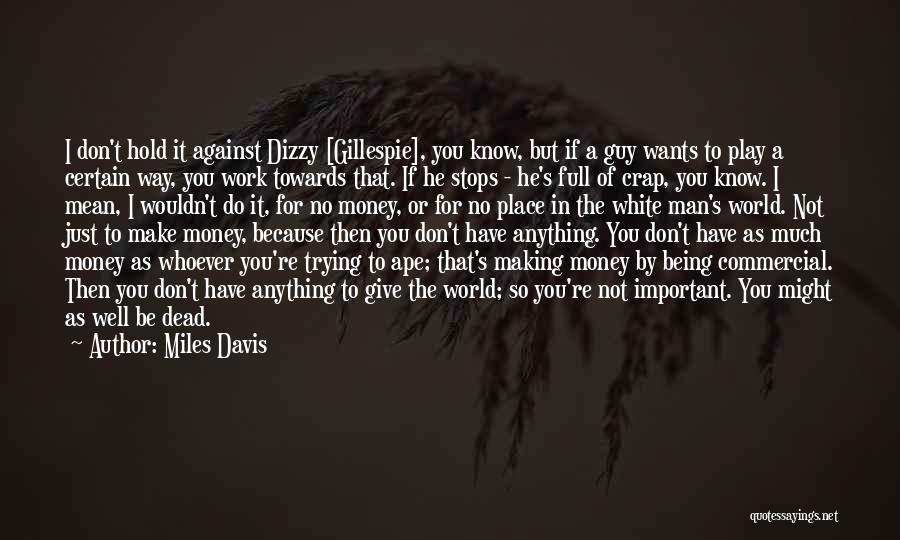 Full Of Crap Quotes By Miles Davis